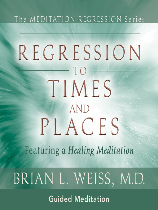 Title details for Regression to Times and Places by Brian L. Weiss, M.D. - Available